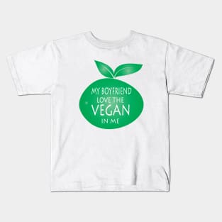 My Boyfriend Love The Vegan In Me Kids T-Shirt